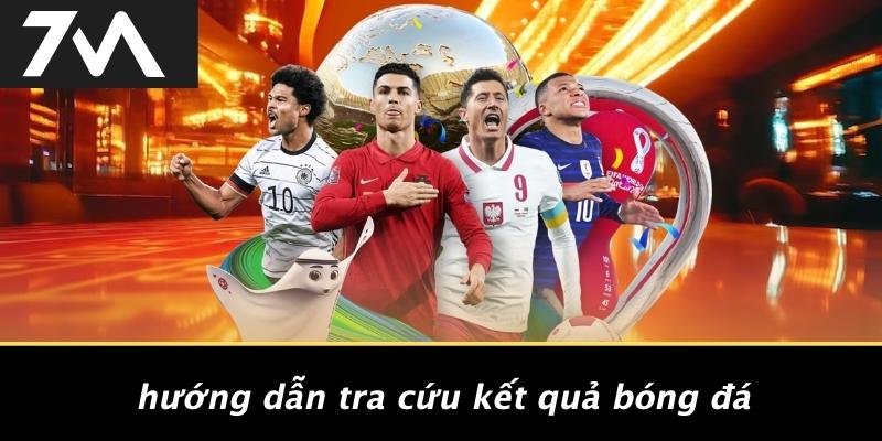 Hướng Dẫn Tra Cứu Kết Quả Bóng Đá