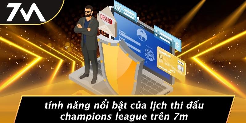Tính Năng Nổi Bật Của Lịch Thi Đấu Champions League Trên 7M